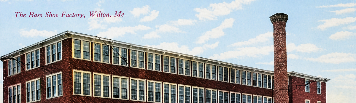 A brown brick factory with a chimney titled "The Bass Shoe Factory, Wilton, Maine"